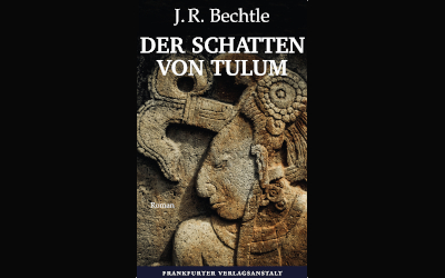 Die richtige Lektüre für den Herbst: « Der Schatten von Tulum » von J. R. Bechtle